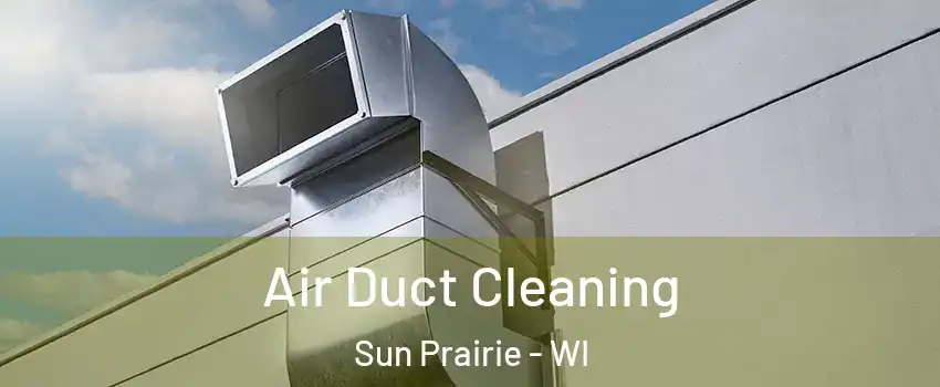  Air Duct Cleaning Sun Prairie - WI