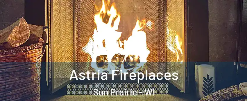  Astria Fireplaces Sun Prairie - WI