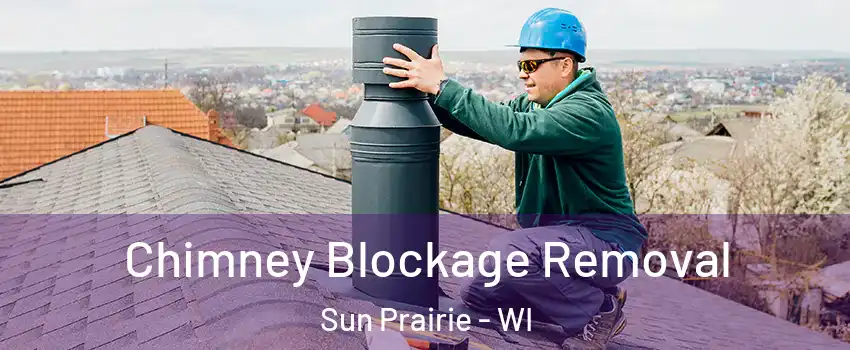  Chimney Blockage Removal Sun Prairie - WI