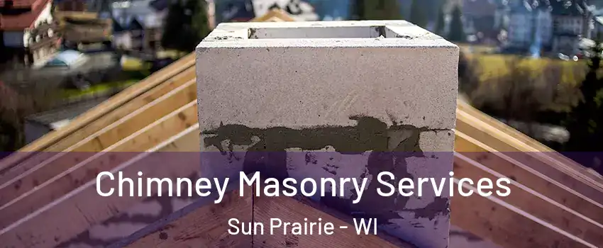  Chimney Masonry Services Sun Prairie - WI