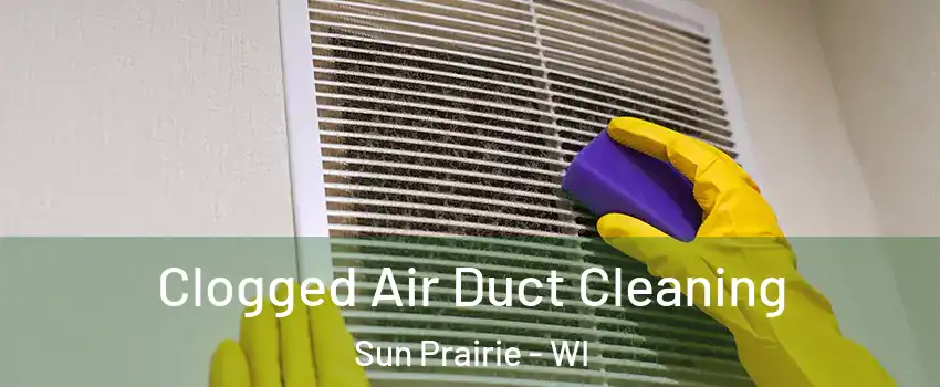  Clogged Air Duct Cleaning Sun Prairie - WI