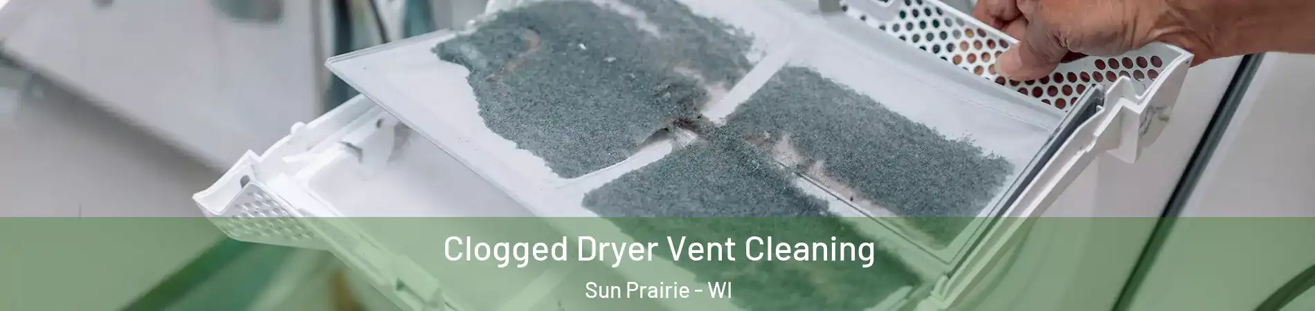 Clogged Dryer Vent Cleaning Sun Prairie - WI
