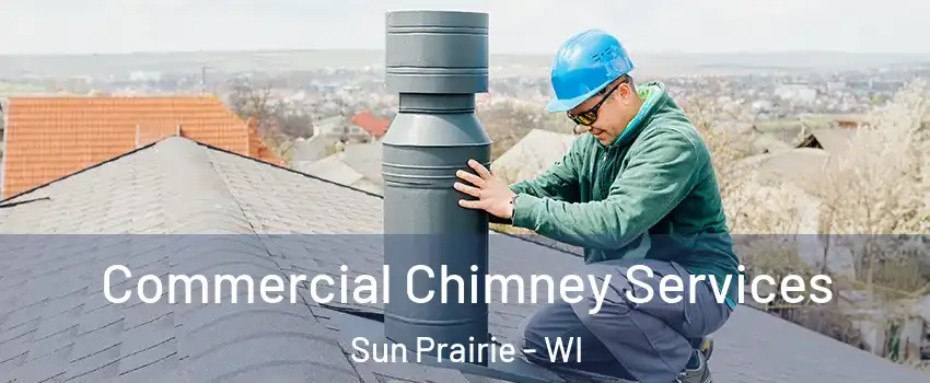  Commercial Chimney Services Sun Prairie - WI