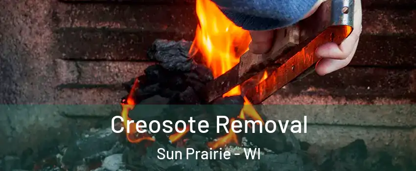  Creosote Removal Sun Prairie - WI
