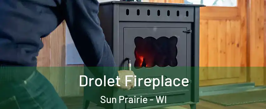  Drolet Fireplace Sun Prairie - WI