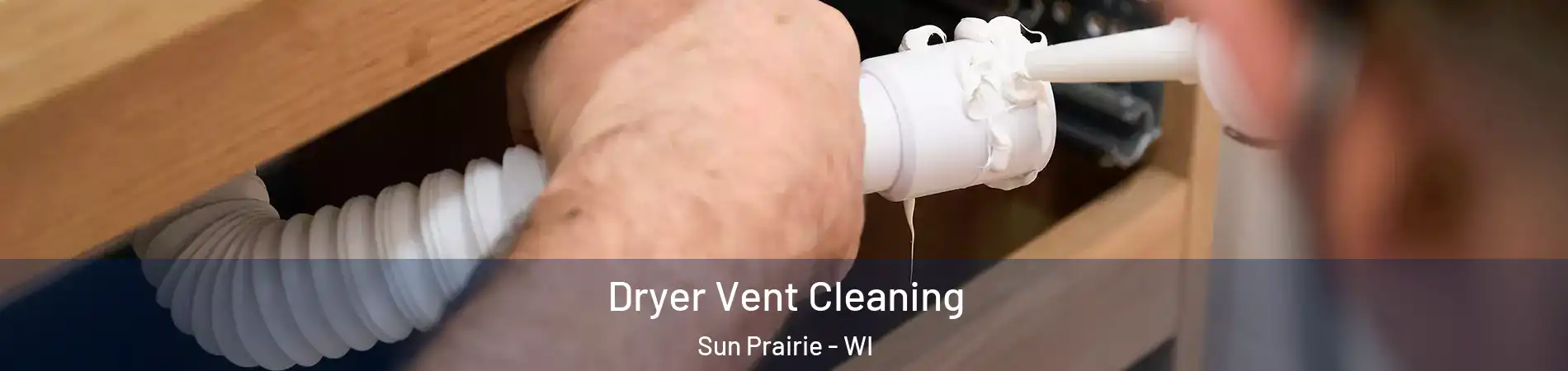  Dryer Vent Cleaning Sun Prairie - WI