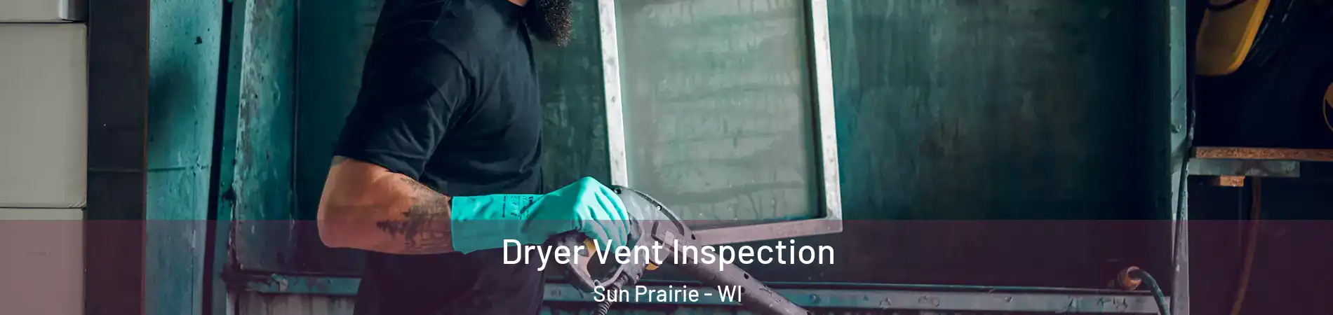 Dryer Vent Inspection Sun Prairie - WI