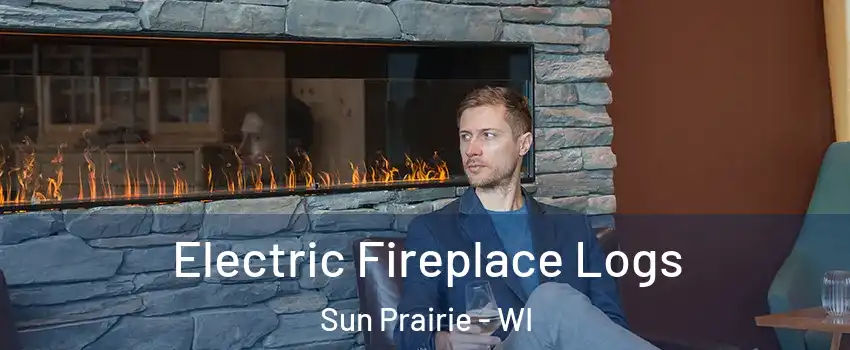  Electric Fireplace Logs Sun Prairie - WI
