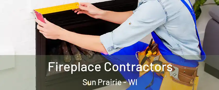  Fireplace Contractors Sun Prairie - WI