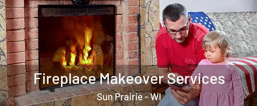  Fireplace Makeover Services Sun Prairie - WI