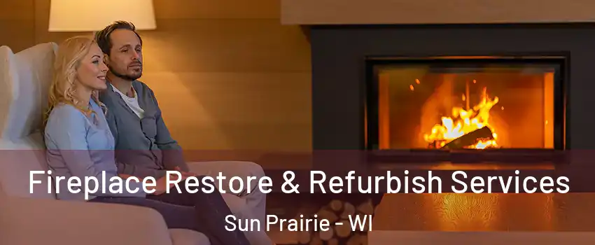  Fireplace Restore & Refurbish Services Sun Prairie - WI
