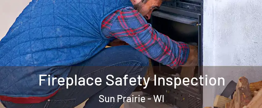  Fireplace Safety Inspection Sun Prairie - WI