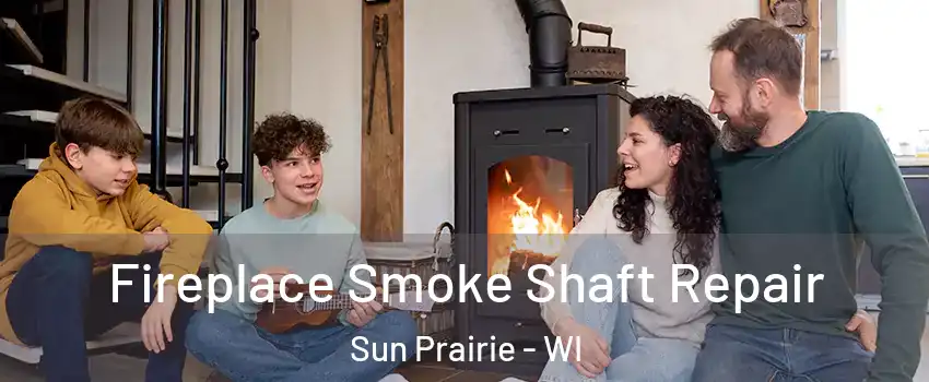  Fireplace Smoke Shaft Repair Sun Prairie - WI