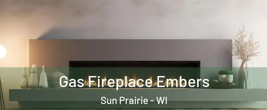 Gas Fireplace Embers Sun Prairie - WI