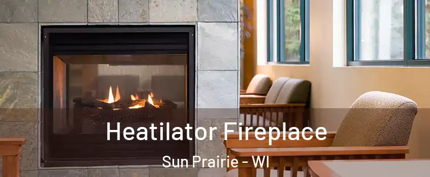  Heatilator Fireplace Sun Prairie - WI