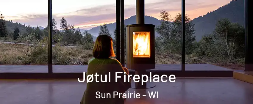  Jøtul Fireplace Sun Prairie - WI