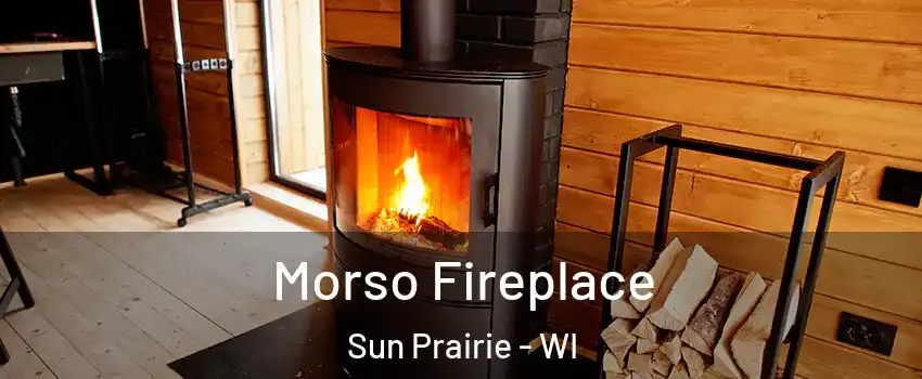  Morso Fireplace Sun Prairie - WI