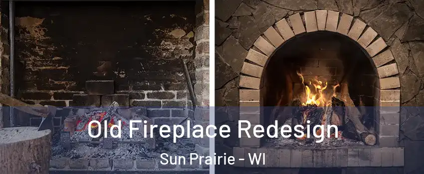 Old Fireplace Redesign Sun Prairie - WI