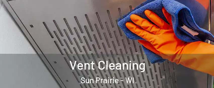  Vent Cleaning Sun Prairie - WI